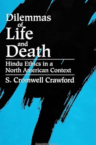 9780791421659: Dilemmas of Life and Death: Hindu Ethics in a North American Context