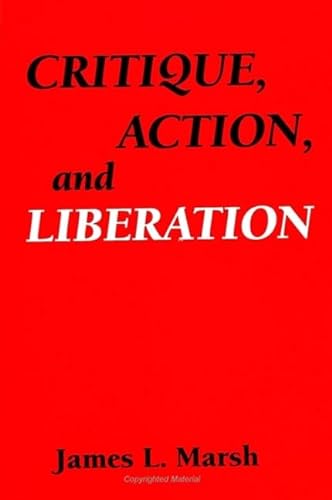 

Critique, Action, and Liberation (SUNY series in the Philosophy of the Social Sciences)