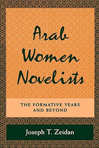 

Arab Women Novelists: The Formative Years and Beyond (SUNY series in Middle Eastern Studies)