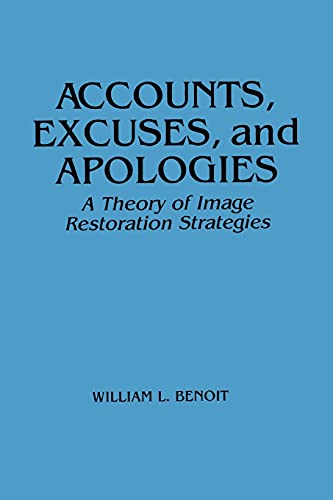 Imagen de archivo de Accounts, Excuses, and Apologies: A Theory of Image Restoration Strategies (Suny Sieres in Speech Communication) (Suny Communication Studies) a la venta por HPB-Red