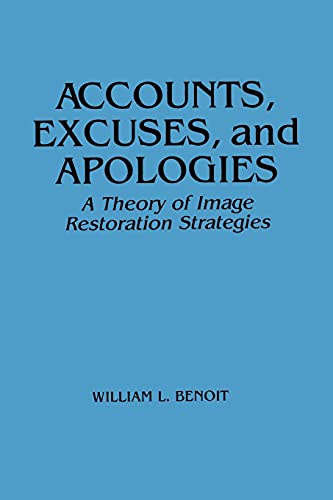 Stock image for Accounts, Excuses, and Apologies: A Theory of Image Restoration Strategies (Suny Sieres in Speech Communication) (Suny Communication Studies) for sale by HPB-Red