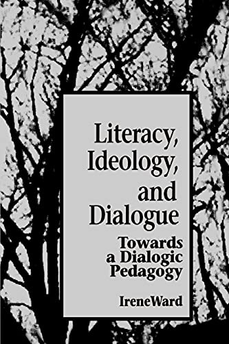 Beispielbild fr Literacy, ideology, and dialogue : towards a dialogic pedagogy. zum Verkauf von Kloof Booksellers & Scientia Verlag