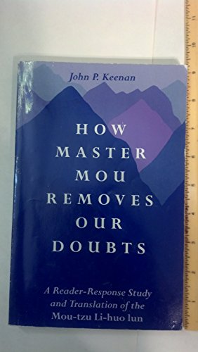 Stock image for How Master Mou Removes Our Doubts: A Reader-Response Study and Translation of the Mou (Suny Series in Buddhist Studies) for sale by Book Deals