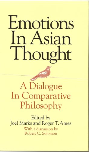 Emotions in Asian Thought: A Dialogue in Comparative Philosophy, with a Discussion by Robert C.So...