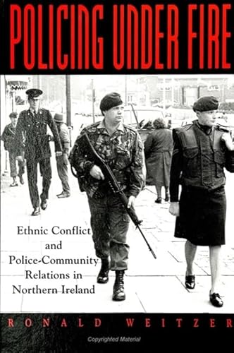 Imagen de archivo de Policing Under Fire: Ethnic Conflict and Police-Community Relations in Northern Ireland (S U N Y Series in New Directions in Crime and Justice Studies) a la venta por Books From California