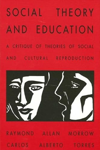 9780791422519: Social Theory and Education: A Critique of Theories of Social and Cultural Reproduction