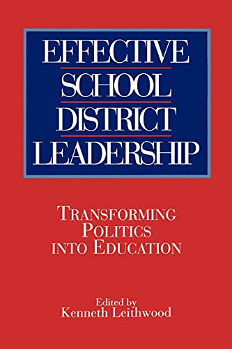 Stock image for Effective School District Leadership: Transforming Politics into Education (S U N Y SERIES ON EDUCATIONAL LEADERSHIP) for sale by More Than Words
