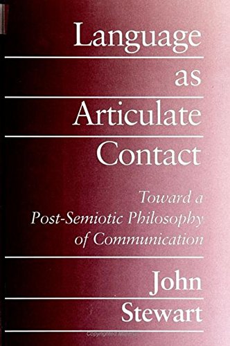 Beispielbild fr Language as Articulate Contact : Toward a Post-Semiotic Philosophy of Communication zum Verkauf von Better World Books