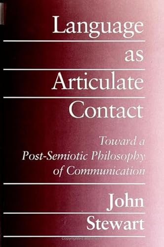 Stock image for Language As Articulate Contact: Toward a Post-Semiotic Philosophy of Communication (SUNY series in Communication Studies) for sale by Once Upon A Time Books