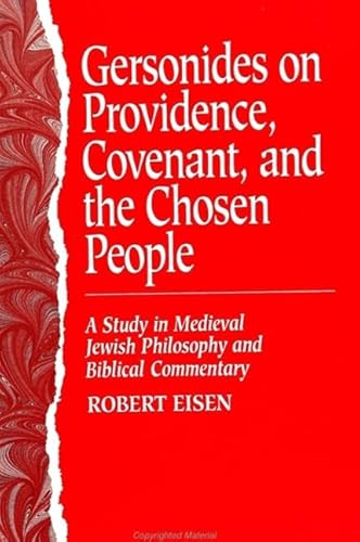 9780791423134: Gersonides on Providence, Covenant, and the Chosen People: A Study in Medieval Jewish Philosophy and Biblical Commentary (SUNY series in Jewish Philosophy)