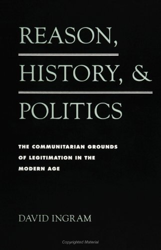 Beispielbild fr Reason, History, and Politics: The Communitarian Grounds of Legitimization in the Modern Age (S U N Y Series in Social and Political Thought) zum Verkauf von Books From California