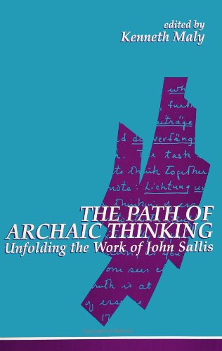 Stock image for The Path of Archaic Thinking: Unfolding the Work of John Sallis (SUNY Series in (Suny Series in Contemporary Continental Philosophy) for sale by Ergodebooks