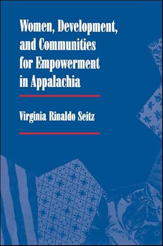 9780791423776: Women, Development, and Communities for Empowerment in Appalachia (SUNY series in Gender and Society)
