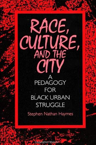 9780791423837: Race, Culture, and the City: A Pedagogy for Black Urban Struggle