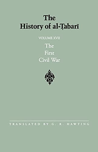 Imagen de archivo de The History of Al-Tabari Vol. 17 The First Civil War: from the Battle of Siffin to the Death of 'ali A. D. 656-661/A. H. 36-40 a la venta por Daedalus Books