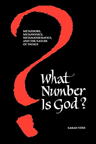 What Number Is God?: Metaphors, Metaphysics, Metamathematics, and the Nature of Things (Suny Series in Western Esoteric Traditions) (9780791424186) by Voss, Sarah