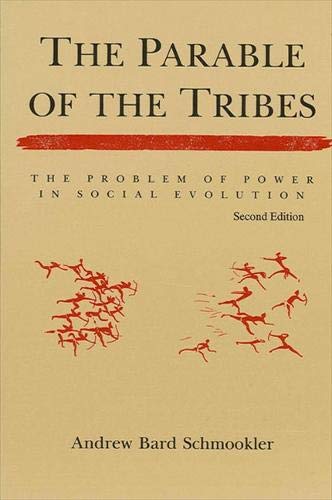 The Parable of the Tribes: The Problem of Power in Social Evolution (9780791424193) by Schmookler, Andrew Bard