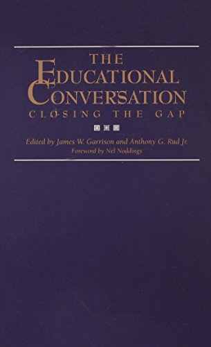 Stock image for The Educational Conversation: Closing the Gap (SUNY series, The Philosophy of Education) for sale by HPB-Red