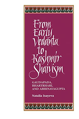 Imagen de archivo de From Early Vedanta to Kashmir Shaivism: Gaudapada, Bhartrhari, and Abhinavagupta (Suny Series, Religious Studies) (SUNY series in Religious Studies) a la venta por WorldofBooks