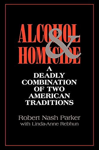 Stock image for Alcohol and Homicide: A Deadly Combination of Two American Traditions (Suny Series in Violence) for sale by Wonder Book