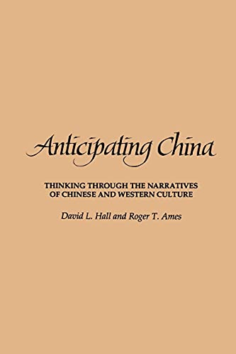 Anticipating China: Thinking Through the Narratives of Chinese and Western Culture (9780791424780) by Hall, David L.