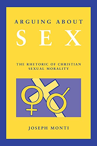 Beispielbild fr Arguing about Sex : The Rhetoric of Christian Sexual Morality zum Verkauf von Better World Books