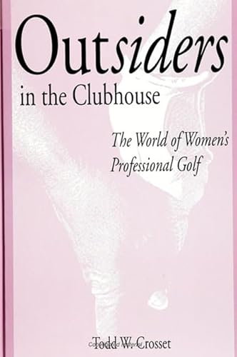Beispielbild fr Outsiders in the Clubhouse : The World of Women's Professional Golf zum Verkauf von Better World Books
