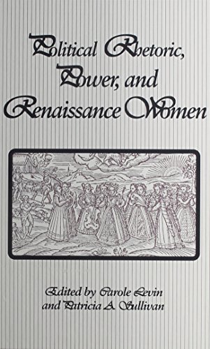 9780791425459: Political Rhetoric, Power, and Renaissance Women (S U N Y SERIES IN SPEECH COMMUNICATION)