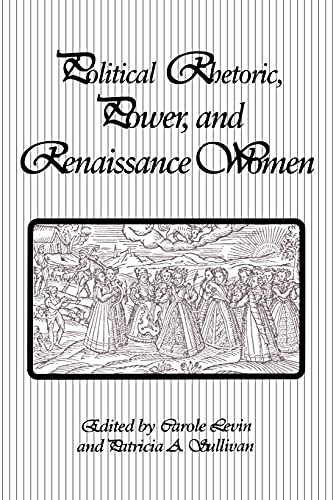 Beispielbild fr Political Rhetoric, Power, and Renaissance Women zum Verkauf von Better World Books