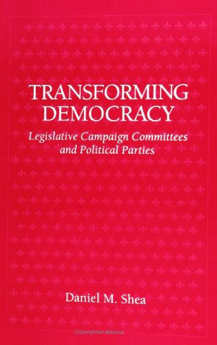 Beispielbild fr Transforming Democracy: Legislative Campaign Committees and Political Parties (Suny Series in Political Party Development) zum Verkauf von Robinson Street Books, IOBA