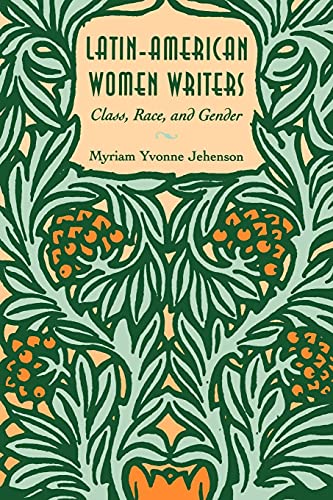 Latin-American Women Writers: Class, Race, and Gender (SUNY series in Feminist Criticism and Theory)