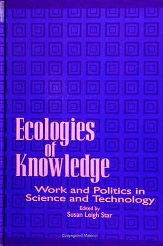 Stock image for Ecologies of Knowledge: Work and Politics in Science and Technology (SUNY series in Science, Technology, and Society) for sale by HPB-Red