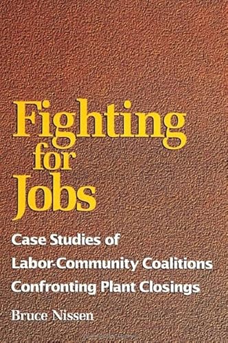 9780791425671: Fighting for Jobs: Case Studies of Labor-Community Coalitions Confronting Plant Closings