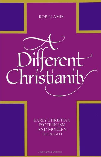 Beispielbild fr A Different Christianity: Early Christian Esotericism and Modern Thought (SU (Suny Series in Western Esoteric Traditions) zum Verkauf von Books of the Smoky Mountains