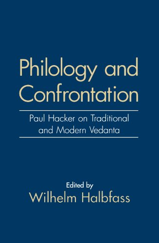 Beispielbild fr Philology and Confrontation: Paul Hacker on Traditional and Modern Vedanta zum Verkauf von Moe's Books