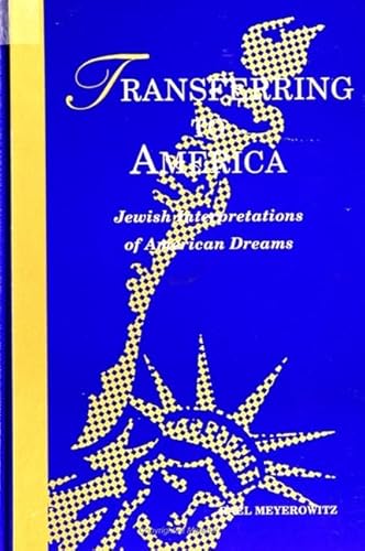 Imagen de archivo de Transferring to America: Jewish Interpretations of American Dreams. a la venta por Henry Hollander, Bookseller
