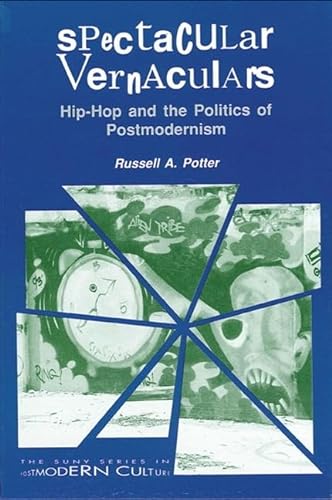 Spectacular Vernaculars: Hip-Hop and the Politics of Postmodernism (Suny Series in Postmodern Culture) - Potter, Russell A.