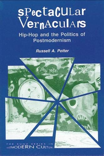 Stock image for Spectacular Vernaculars: Hip-Hop and the Politics of Postmodernism (SUNY series in Postmodern Culture) for sale by Village Works