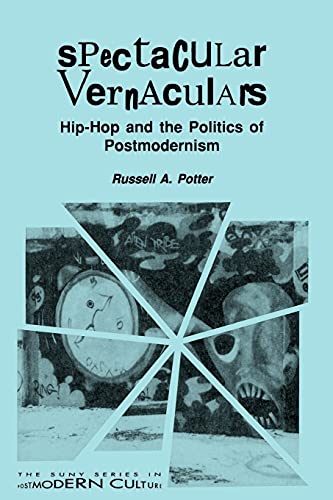 Spectacular Vernaculars : Hip-Hop and the Politics of Postmodernism - Russell A. Potter