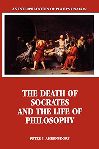 The Death of Socrates and the Life of Philosophy (9780791426340) by Ahrensdorf, Peter J.