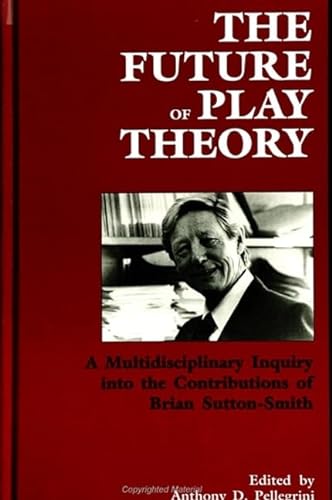 Beispielbild fr The Future of Play Theory: A Multidisciplinary Inquiry into the Contributions of Brian Sutton-Smith (Suny Series, Children's Play in Society) zum Verkauf von Books From California