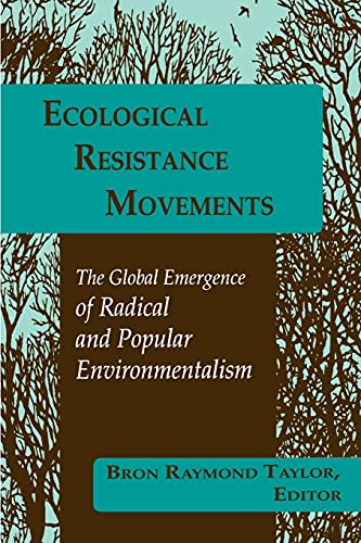Ecological Resistance Movements: The Global Emergence of Radical and Popular Environmentalism