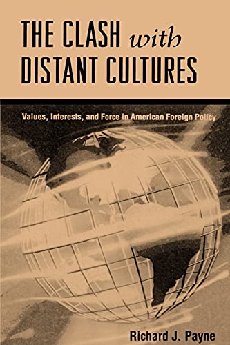 Beispielbild fr Clash With Distant Cultures: Values, Interests, and Force in American Foreign Policy zum Verkauf von Lost Books