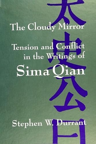 Stock image for The Cloudy Mirror: Tension and Conflict in the Writings of Sima Qian for sale by FITZ BOOKS AND WAFFLES