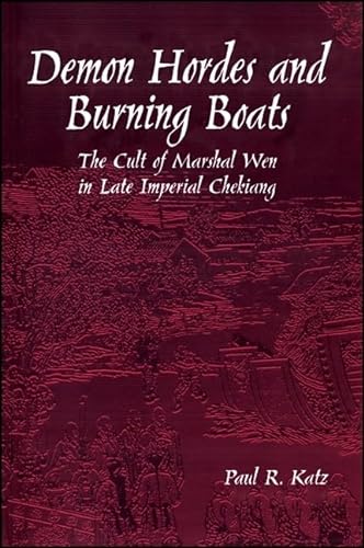 Stock image for Demon Hordes and Burning Boats: The Cult of Marshal Wen in Late Imperial Ch ekiang for sale by Infinity Books Japan