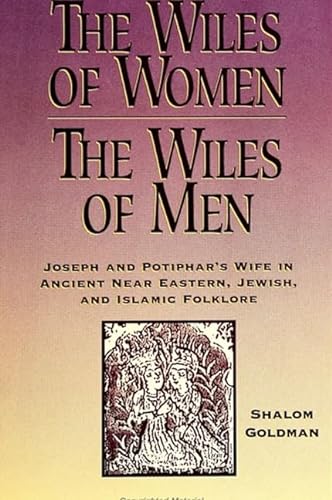 Stock image for THE WILES OF WOMEN/THE WILES OF MEN: JOSEPH AND POTIPHAR'S WIFE IN ANCIENT NEAR EASTERN, JEWISH, AND ISLAMIC FOLKLORE for sale by Atlanta Vintage Books