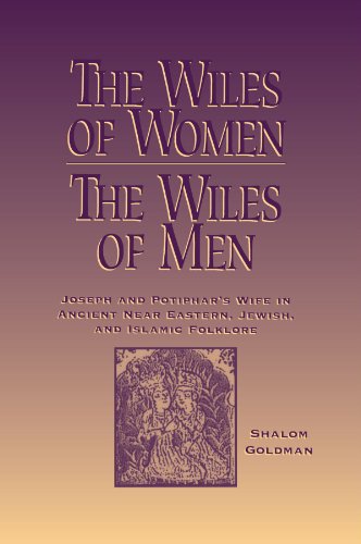 Beispielbild fr The Wiles of Women/the Wiles of Men: Joseph and Potiphar's Wife in Ancient Near Eastern, Jewish, and Islamic Folklore zum Verkauf von Wonder Book