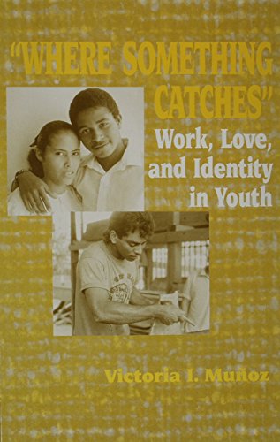 Imagen de archivo de Where Something Catches : Work, Love, and Identity in Youth a la venta por Better World Books: West