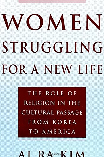 9780791427378: Women Struggling For a New Life: The Role of Religion in the Cultural Passage From Korea to America