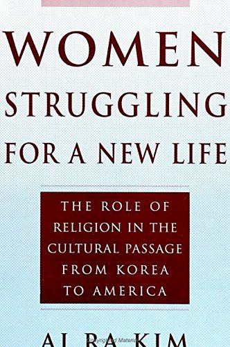 9780791427378: Women Struggling for a New Life: The Role of Religion in the Cultural Passage from Korea to America
